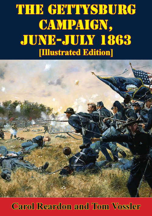 The Gettysburg Campaign, June-July 1863 [Illustrated Edition] (The U.S. Army Campaigns of the Civil War #3)