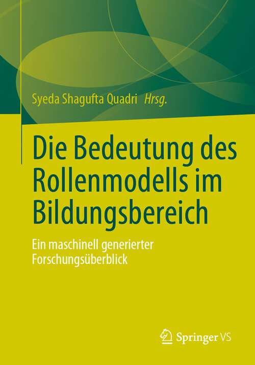 Book cover of Die Bedeutung des Rollenmodells im Bildungsbereich: Ein maschinell generierter Forschungsüberblick (1. Aufl. 2023)