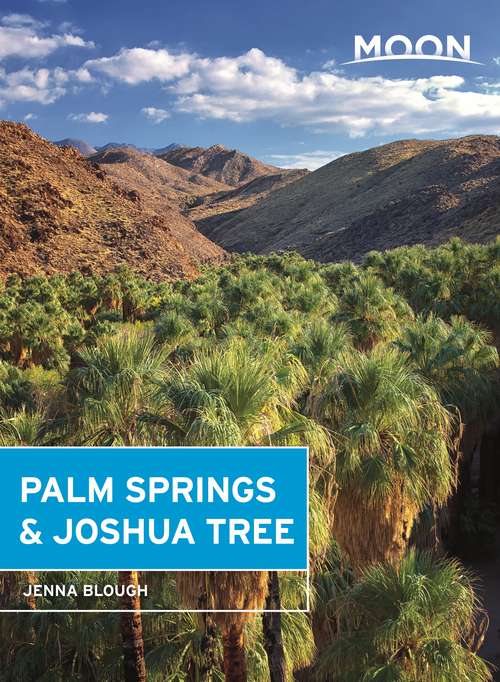 Book cover of Moon Palm Springs & Joshua Tree (Moon Handbooks Ser.)