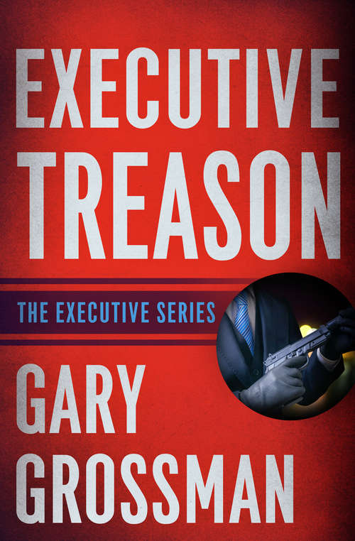 Book cover of Executive Treason: A Political Thriller (The Executive Series #2)