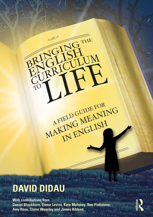 Book cover of Bringing the English Curriculum to Life: A Field Guide for Making Meaning in English