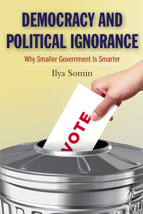Book cover of Democracy and Political Ignorance: Why Smaller Government Is Smarter