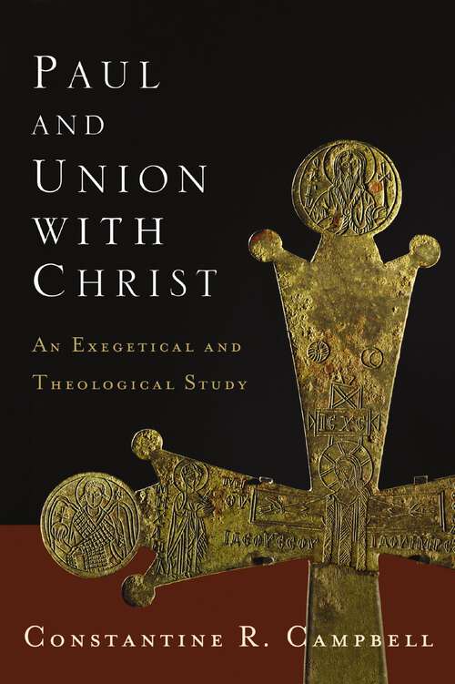 Book cover of Paul and Union with Christ: An Exegetical and Theological Study