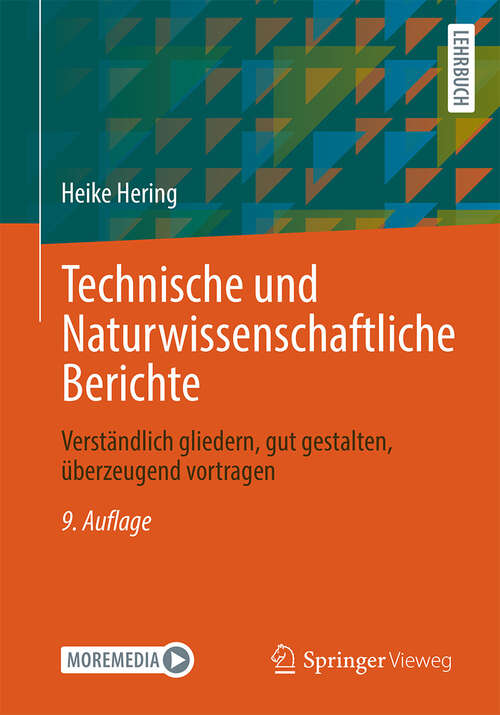 Book cover of Technische und Naturwissenschaftliche Berichte: Verständlich gliedern, gut gestalten, überzeugend vortragen (9. Auflage 2024)