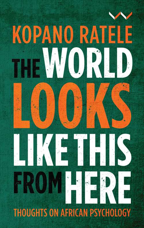 Book cover of The World Looks Like This From Here: Thoughts on African Psychology