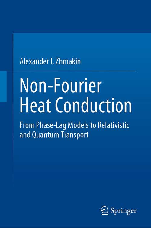 Book cover of Non-Fourier Heat Conduction: From Phase-Lag Models to Relativistic and Quantum Transport (1st ed. 2023)