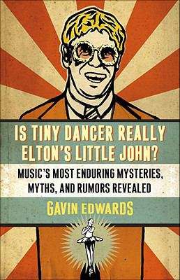 Is Tiny Dancer Really Elton’s Little John? Music's Most Enduring Mysteries, Myths, and Rumors Revealed