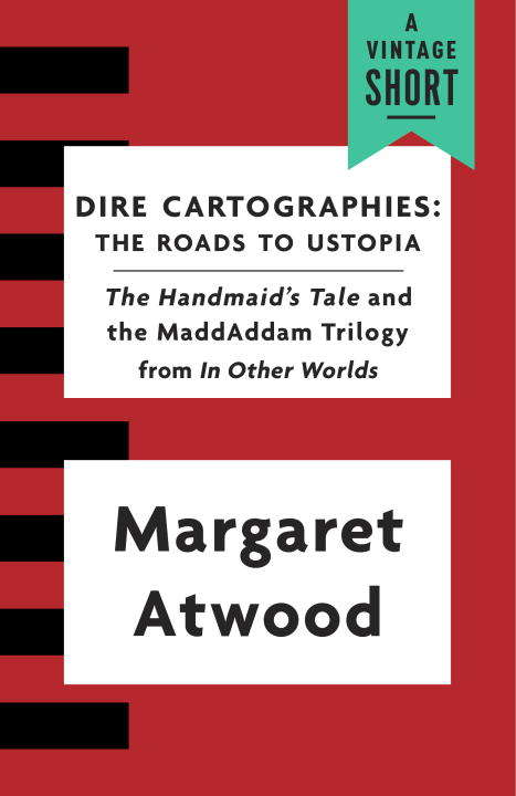 Dire Cartographies: The Roads to Ustopia and The Handmaid's Tale (A Vintage Short)