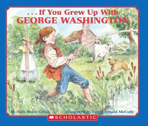 Book cover of If You Grew Up With George Washington