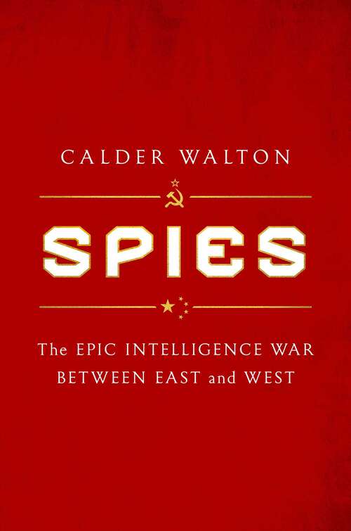 Book cover of Spies: The Epic Intelligence War Between East and West