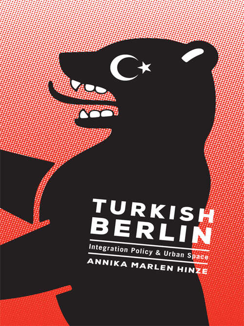 Book cover of Turkish Berlin: Integration Policy and Urban Space (Globalization and Community)