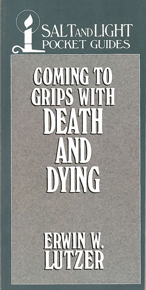 Book cover of Coming to Grips with Death and Dying (Digital Original) (Salt & Light Booklets)