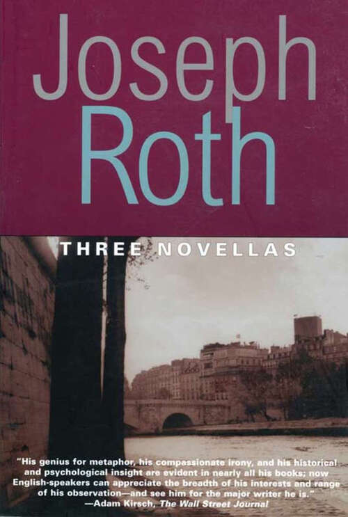 Three Novellas: THE LEGEND OF THE HOLY DRINKER, FALLMERAYER THE STATIONMASTER AND THE BUST OF TH