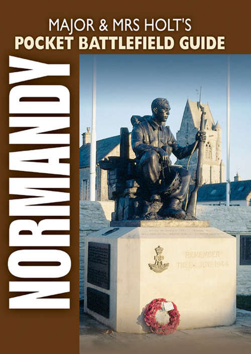 Book cover of Major and Mrs Holts Pocket Battlefield Guide To Normandy: Normandy Landing Beaches (6) (Major And Mrs Holt's Battlefield Guides)