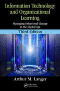 Information Technology and Organizational Learning: Managing Behavioral Change in the Digital Age