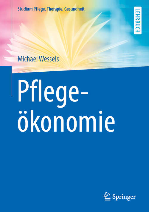 Book cover of Pflegeökonomie (1. Aufl. 2019) (Studium Pflege, Therapie, Gesundheit)