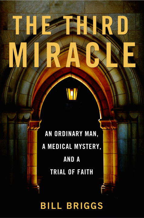 Book cover of The Third Miracle: An Ordinary Man, a Medical Mystery, and a Trial of Faith
