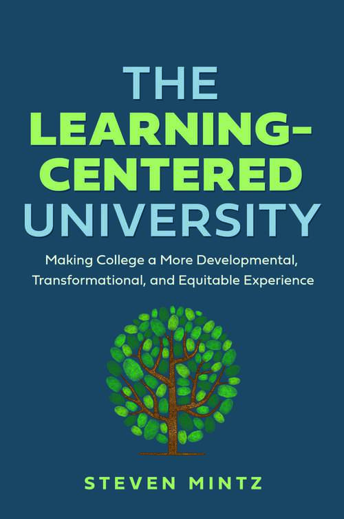 Book cover of The Learning-Centered University: Making College A More Developmental, Transformational, And Equitable Experience