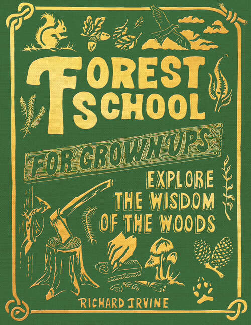 Book cover of Forest School for Grown-Ups: Explore the Wisdom of the Woods