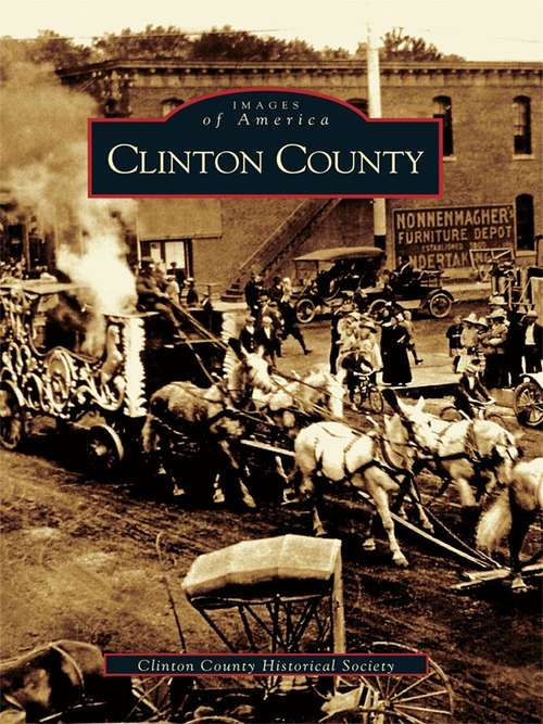Book cover of Clinton County (Images of America)