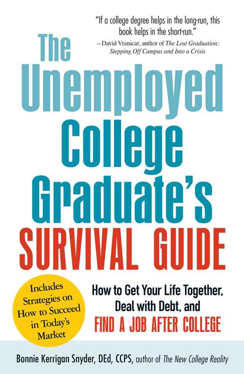 Book cover of The Unemployed College Graduate's Survival Guide: How to Get Your Life Together, Deal with Debt, and Find a Job After College