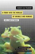 A Foray into the Worlds of Animals and Humans