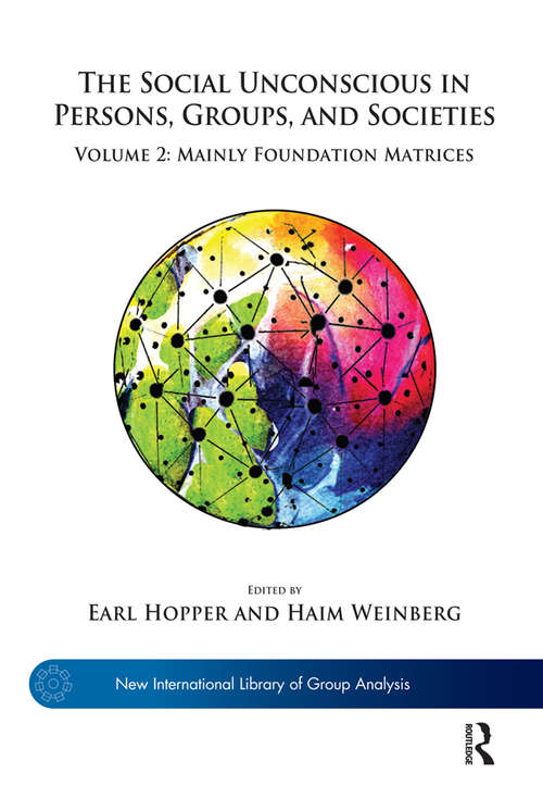 The Social Unconscious in Persons, Groups, and Societies: Volume 2: Mainly Foundation Matrices (The New International Library of Group Analysis)