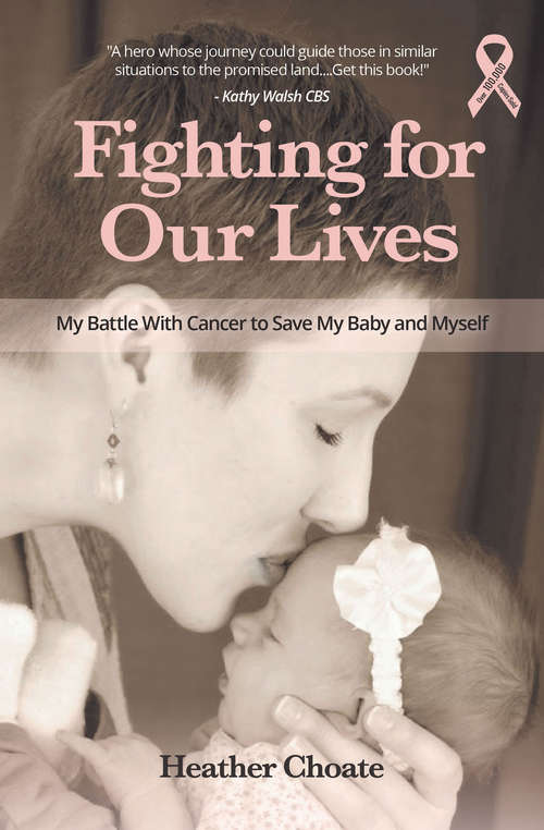 Book cover of Fighting for Our Lives: My Battle With Cancer to Save My Baby and Myself