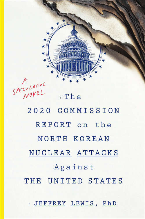 Book cover of The 2020 Commission Report on the North Korean Nuclear Attacks Against the United States: A Speculative Novel