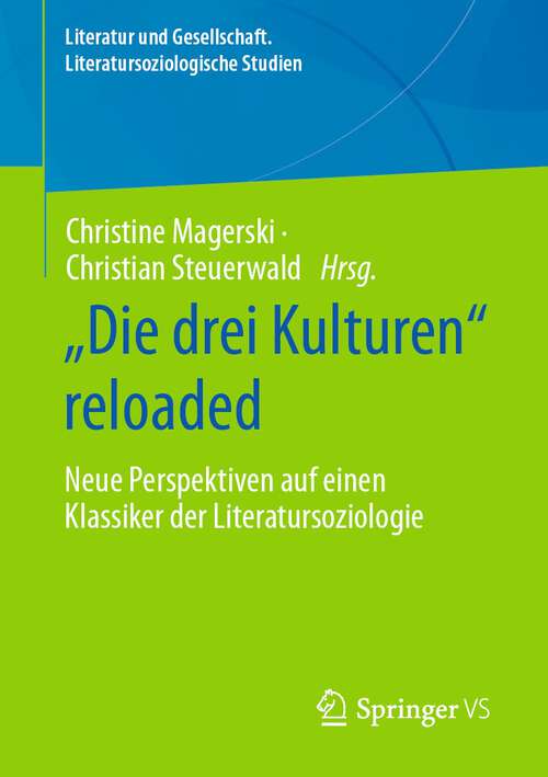 Book cover of „Die drei Kulturen“ reloaded: Neue Perspektiven auf einen Klassiker der Literatursoziologie (1. Aufl. 2024) (Literatur und Gesellschaft. Literatursoziologische Studien)