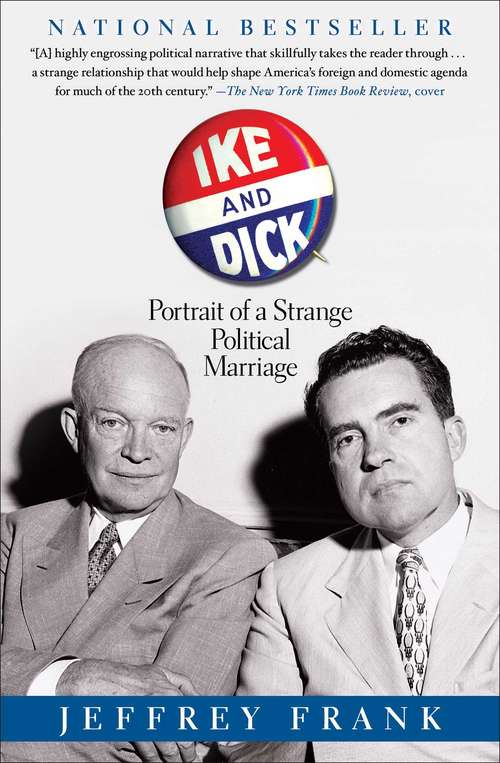 Book cover of Ike and Dick: Portrait of a Strange Political Marriage