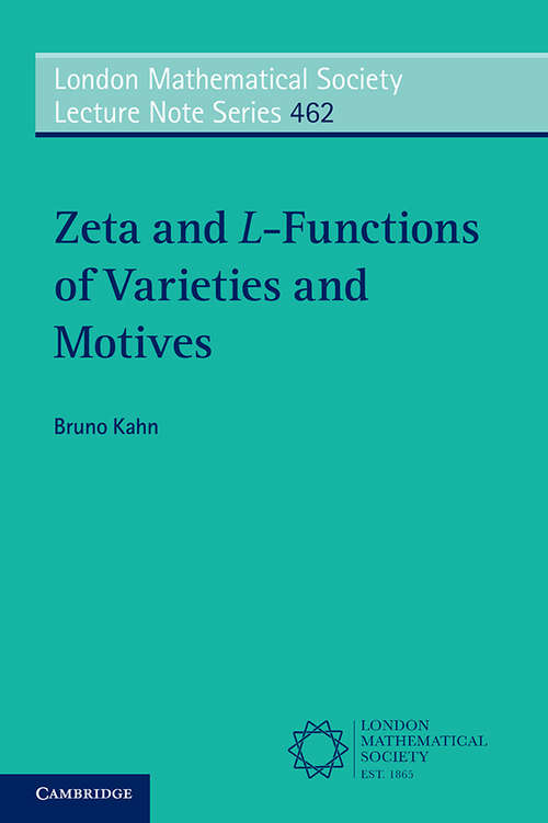 Book cover of Zeta and L-Functions of Varieties and Motives (London Mathematical Society Lecture Note Series #462)
