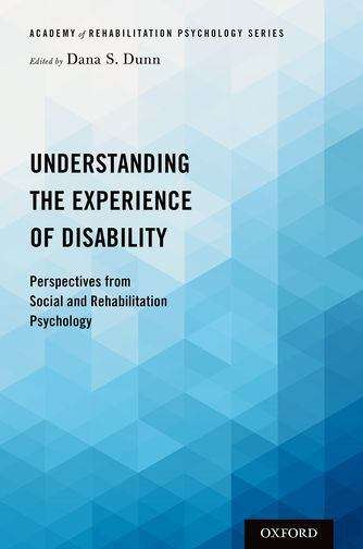 Understanding the Experience of Disability: Perspectives from Social and Rehabilitation Psychology