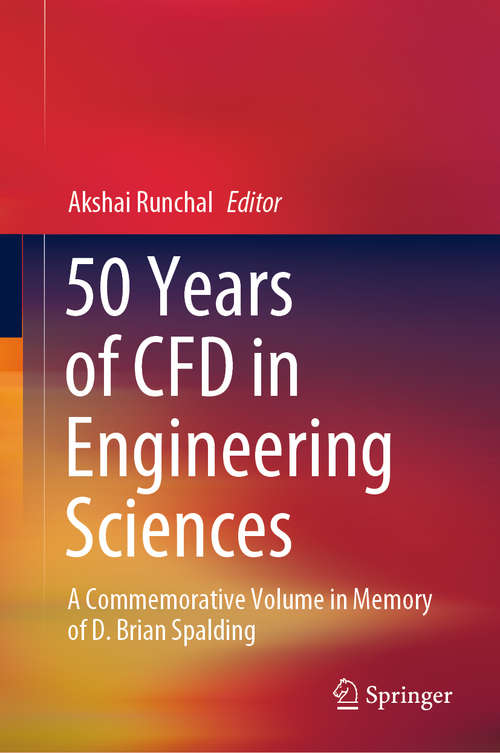 Book cover of 50 Years of CFD in Engineering Sciences: A Commemorative Volume in Memory of D. Brian Spalding (1st ed. 2020)