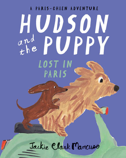 Book cover of Hudson and the Puppy: Lost in Paris (A Paris-Chien Adventure)