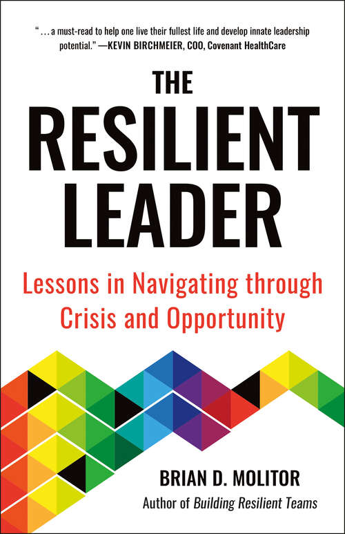 Book cover of The Resilient Leader: Lessons in Navigating through Crisis and Opportunity