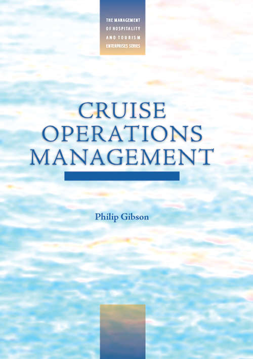 Cruise Operations Management: Hospitality Perspectives (Management Of Hospitality And Tourism Enterprises Ser.)