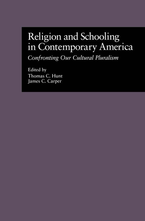 Religion and Schooling in Contemporary America: Confronting Our Cultural Pluralism (Source Books on Education #50)