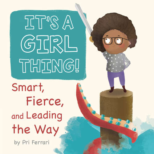 Book cover of It's a Girl Thing!: Smart, Fierce, And Leading The Way ([StarBerry Books Single Titles])