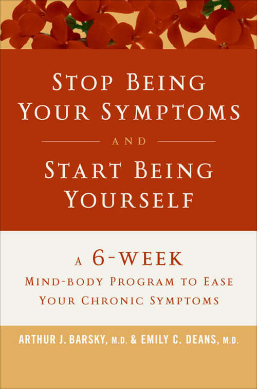 Book cover of Stop Being Your Symptoms and Start Being Yourself: A 6-Week Mind-Body Program to Ease Your Chronic Symptoms