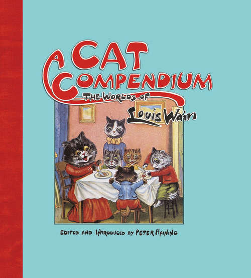 Book cover of Cat Compendium: The Worlds of Louis Wain