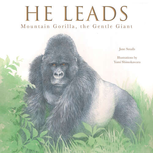 Book cover of He Leads: Mountain Gorilla, the Gentle Giant