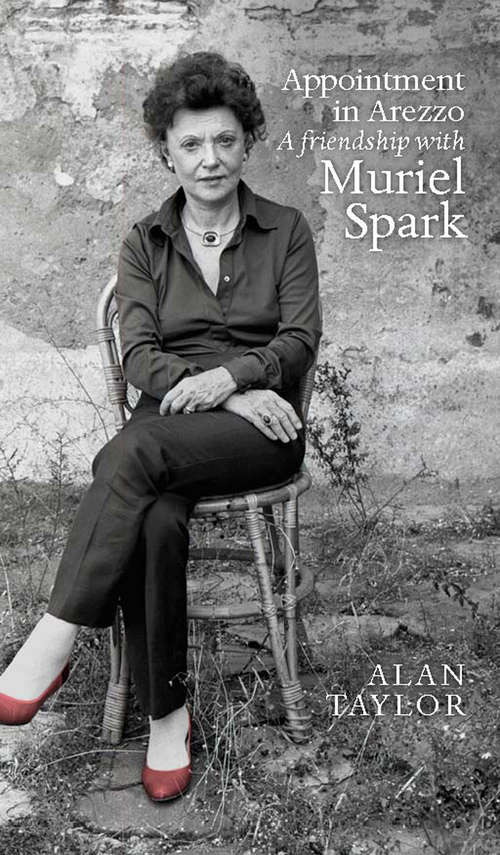 Appointment in Arezzo: A Friendship with Muriel Spark