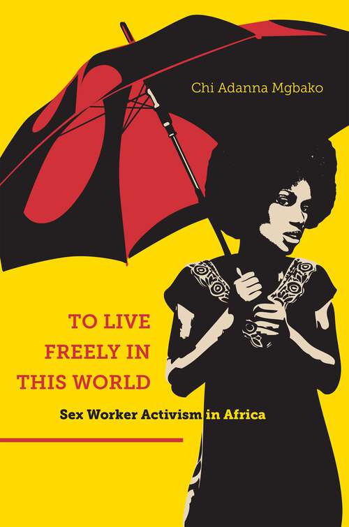 Book cover of To Live Freely in This World: Sex Worker Activism in Africa