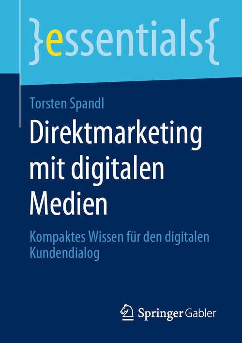 Book cover of Direktmarketing mit digitalen Medien: Kompaktes Wissen für den digitalen Kundendialog (1. Aufl. 2020) (essentials)