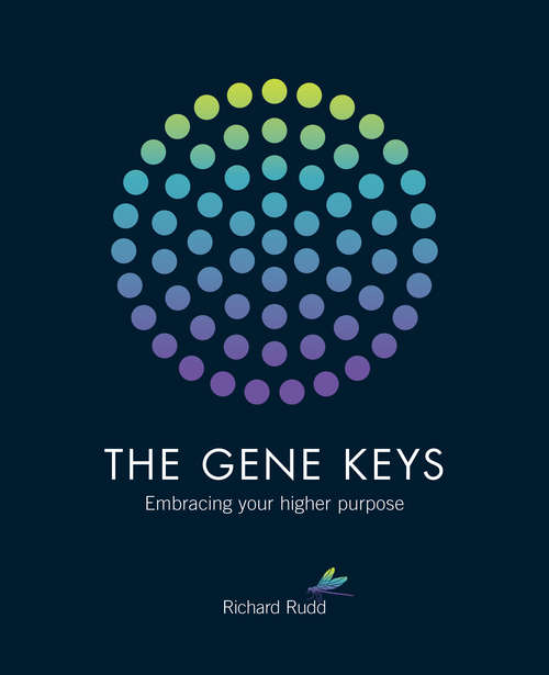 Book cover of The Gene Keys: Embracing Your Higher Purpose (Gene Keys Golden Path Ser.: Vol. 2)