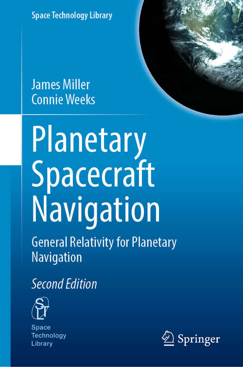 Book cover of Planetary Spacecraft Navigation: General Relativity for Planetary Navigation (Second Edition 2025) (Space Technology Library #45)
