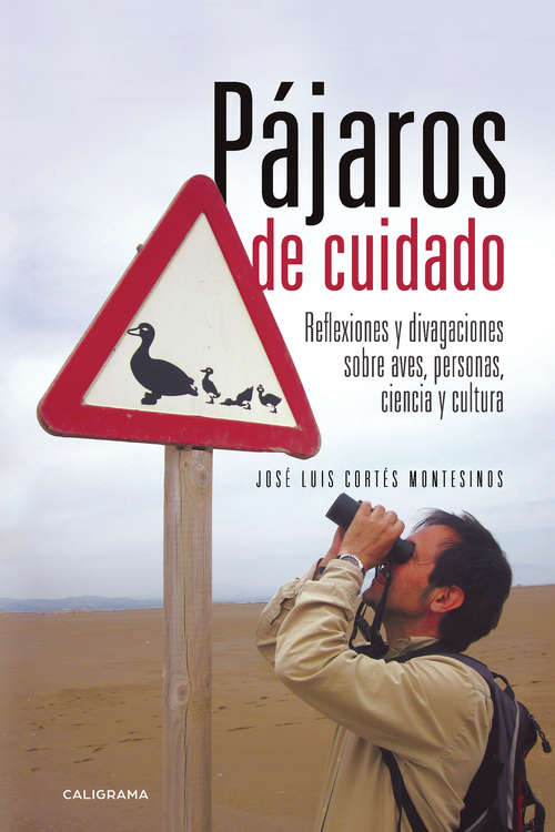 Book cover of Pájaros de cuidado: Reflexiones y divagaciones sobre aves, personas, ciencia y cultura