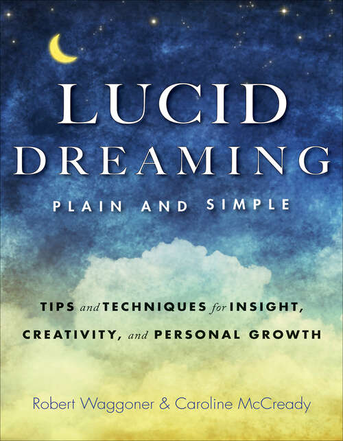 Book cover of Lucid Dreaming, Plain and Simple: Tips and Techniques for Insight, Creativity, and Personal Growth (Plain & Simple)