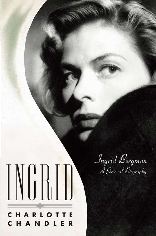 Book cover of Ingrid: Ingrid Bergman, a Personal Biography (Applause Bks.)